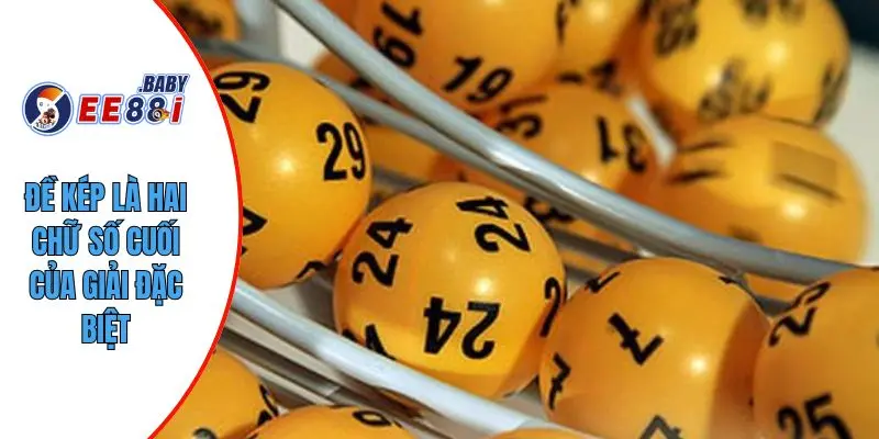 Đề kép là hai chữ số cuối của giải đặc biệt